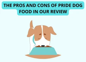 Read more about the article Unraveling The Pros and Cons of Pride Dog Food in Our Review